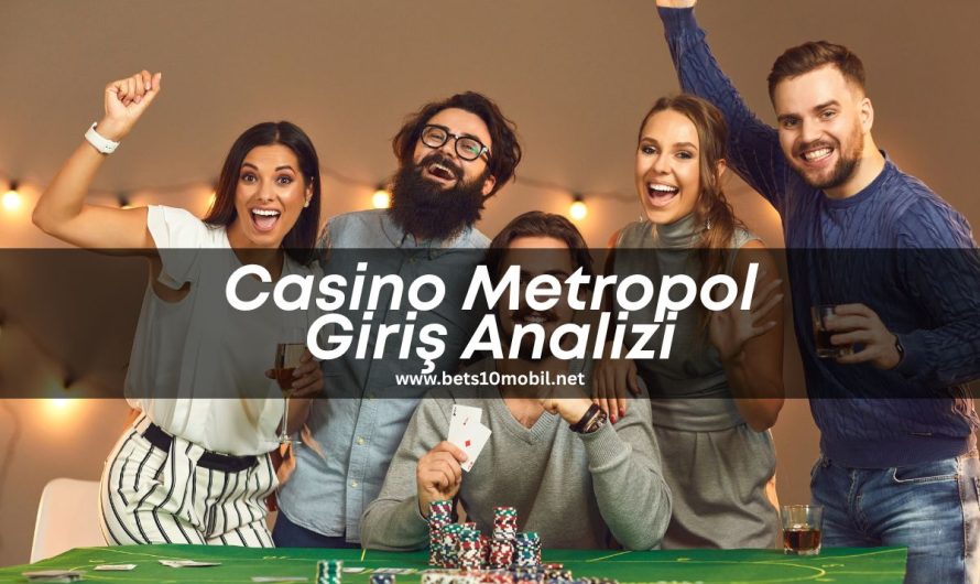 Casino Metropol Giriş Analizi