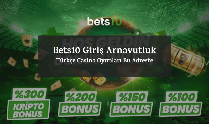 Bets10 Giriş Arnavutluk – Türkçe Casino Oyunları Bu Adreste